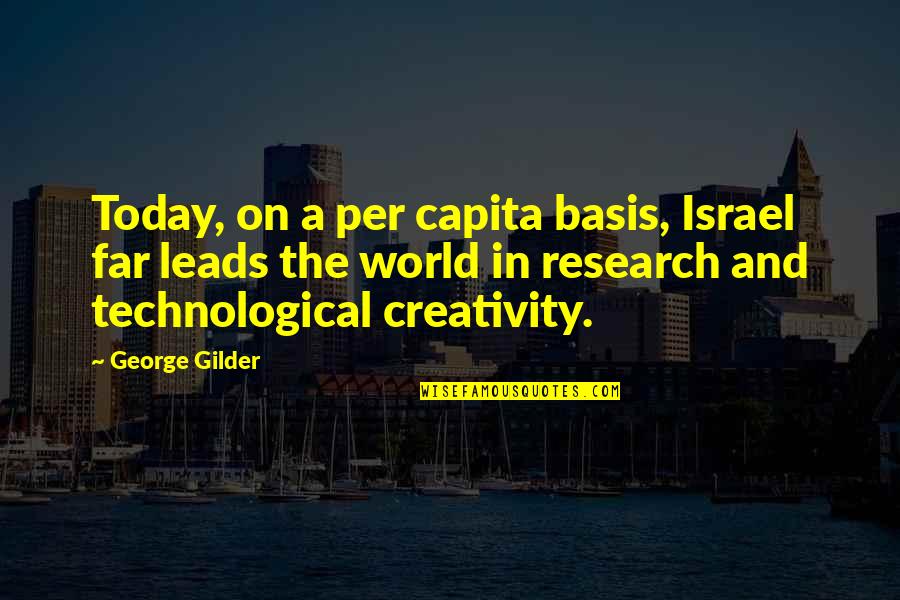 Always Kiss Me Goodnight Quotes By George Gilder: Today, on a per capita basis, Israel far