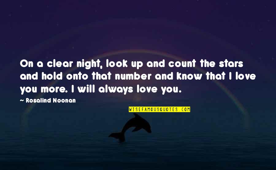 Always Know I Love Quotes By Rosalind Noonan: On a clear night, look up and count