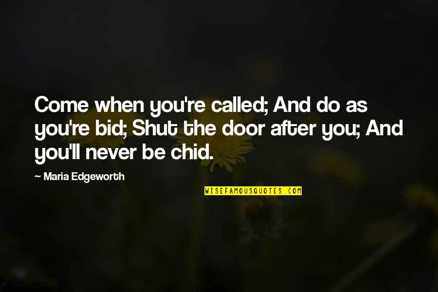 Always Know Your Worth Quotes By Maria Edgeworth: Come when you're called; And do as you're