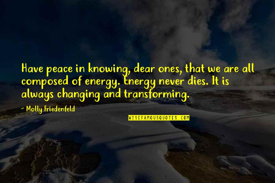 Always Knowing Quotes By Molly Friedenfeld: Have peace in knowing, dear ones, that we