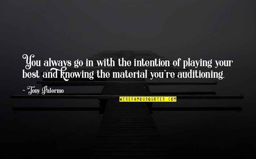 Always Knowing Quotes By Tony Palermo: You always go in with the intention of