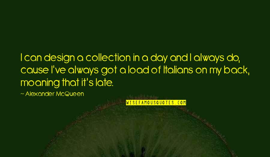 Always Late Quotes By Alexander McQueen: I can design a collection in a day