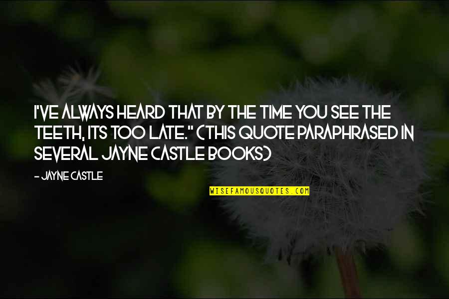 Always Late Quotes By Jayne Castle: I've always heard that by the time you