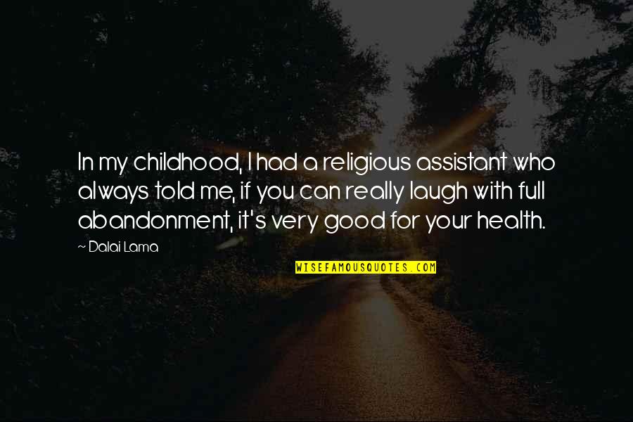 Always Laughing Quotes By Dalai Lama: In my childhood, I had a religious assistant