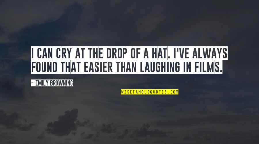 Always Laughing Quotes By Emily Browning: I can cry at the drop of a