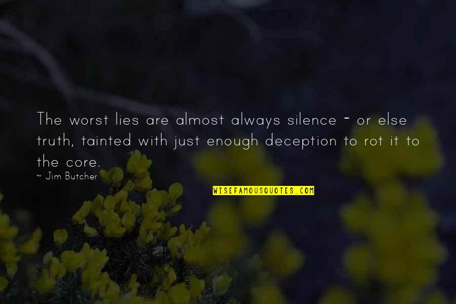 Always Lies Quotes By Jim Butcher: The worst lies are almost always silence - Always Lies Quotes By Jim Butcher: The worst lies are almost always silence -