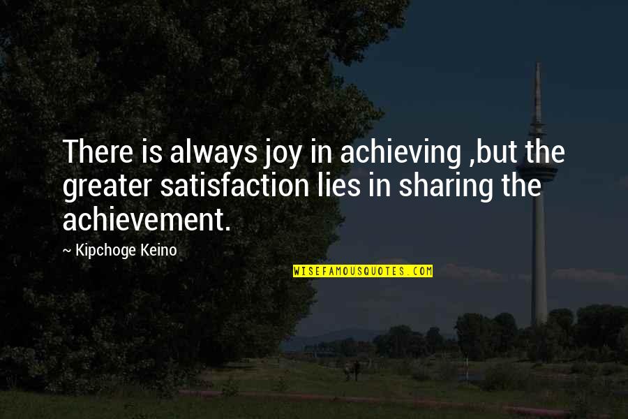 Always Lies Quotes By Kipchoge Keino: There is always joy in achieving ,but the Always Lies Quotes By Kipchoge Keino: There is always joy in achieving ,but the