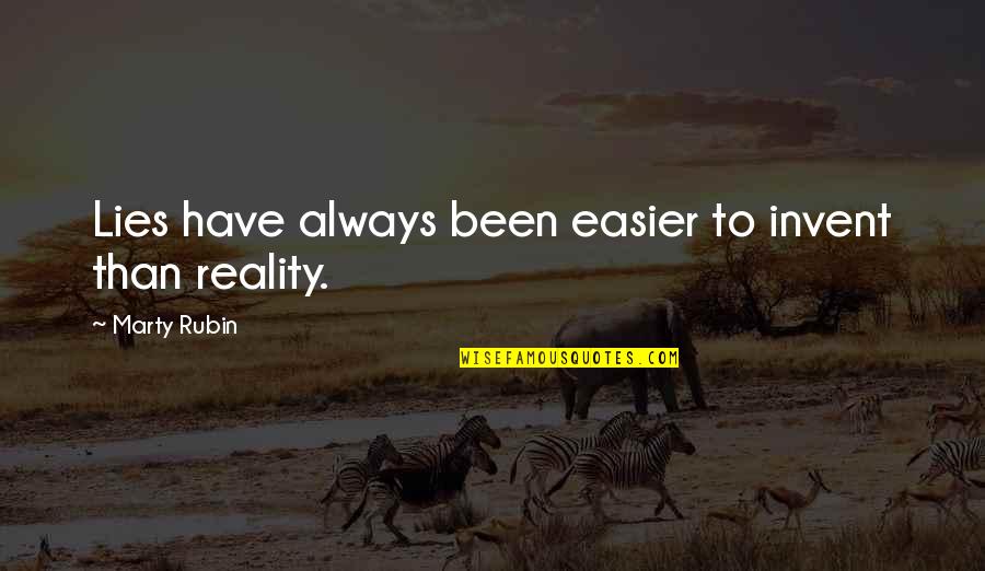 Always Lies Quotes By Marty Rubin: Lies have always been easier to invent than Always Lies Quotes By Marty Rubin: Lies have always been easier to invent than