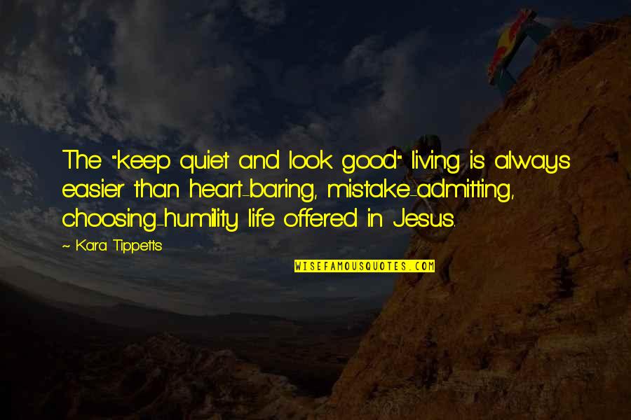 Always Look For The Good Quotes By Kara Tippetts: The "keep quiet and look good" living is