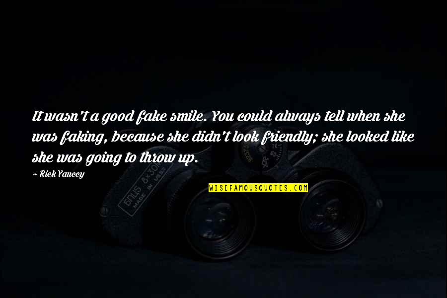 Always Look For The Good Quotes By Rick Yancey: It wasn't a good fake smile. You could