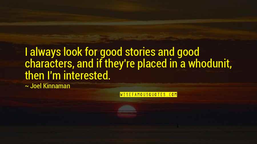 Always Look Good Quotes By Joel Kinnaman: I always look for good stories and good