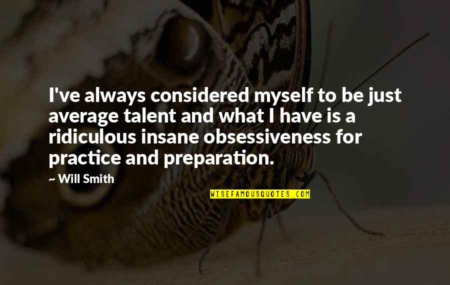 Always Looking For Something Better Quotes By Will Smith: I've always considered myself to be just average