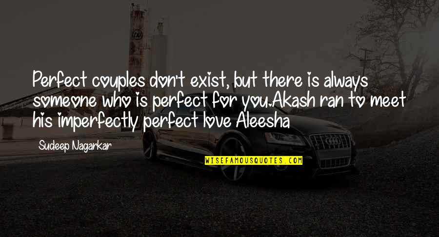 Always Love Someone Quotes By Sudeep Nagarkar: Perfect couples don't exist, but there is always