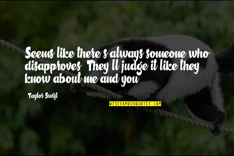 Always Love Someone Quotes By Taylor Swift: Seems like there's always someone who disapproves. They'll