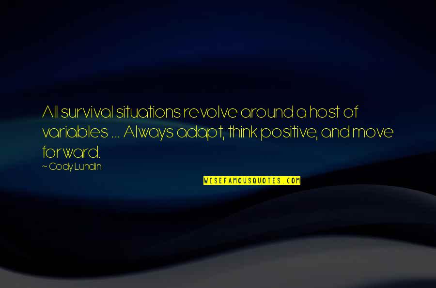 Always Moving Forward Quotes By Cody Lundin: All survival situations revolve around a host of