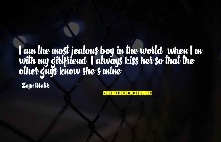 Always My Boy Quotes By Zayn Malik: I am the most jealous boy in the