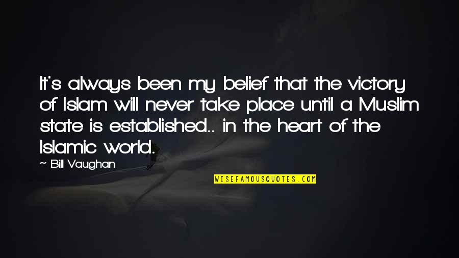 Always My Heart Quotes By Bill Vaughan: It's always been my belief that the victory Always My Heart Quotes By Bill Vaughan: It's always been my belief that the victory