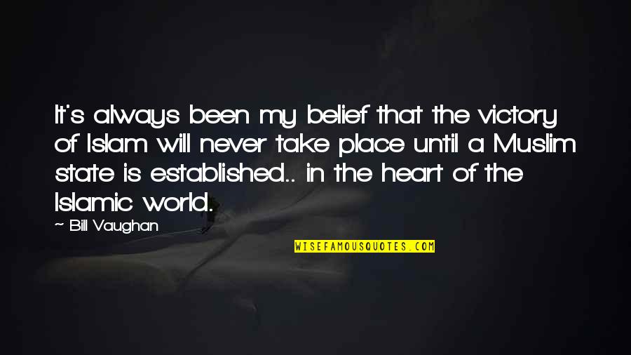 Always My Heart Quotes By Bill Vaughan: It's always been my belief that the victory