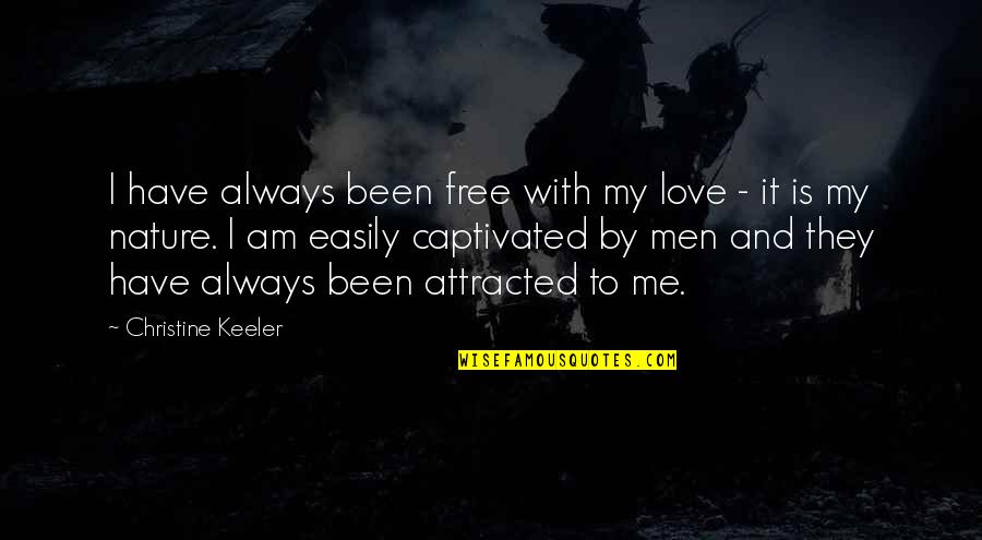 Always My Love Quotes By Christine Keeler: I have always been free with my love