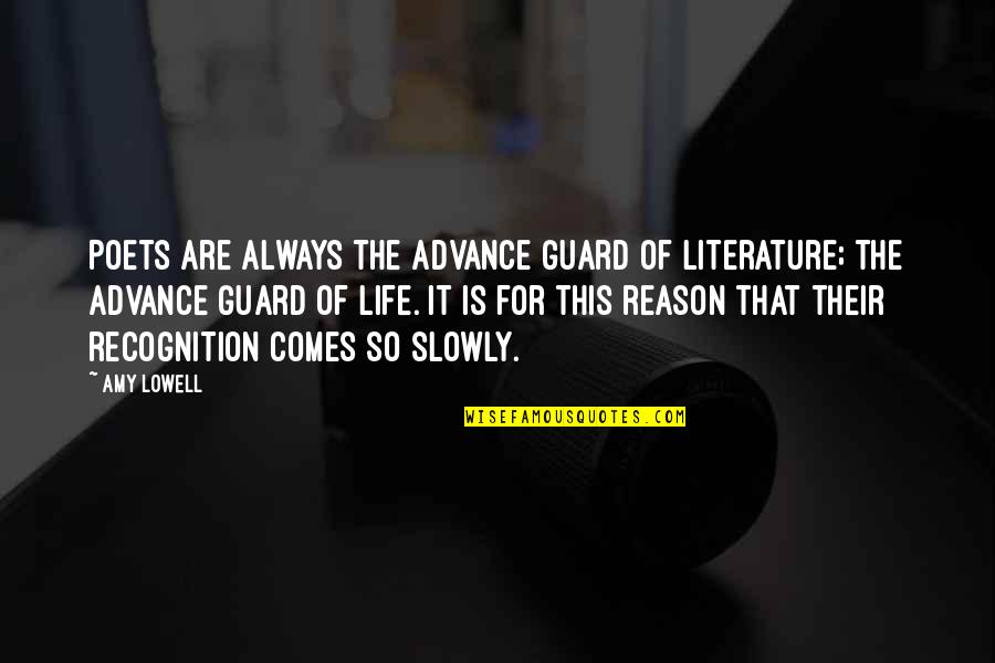 Always On Guard Quotes By Amy Lowell: Poets are always the advance guard of literature;
