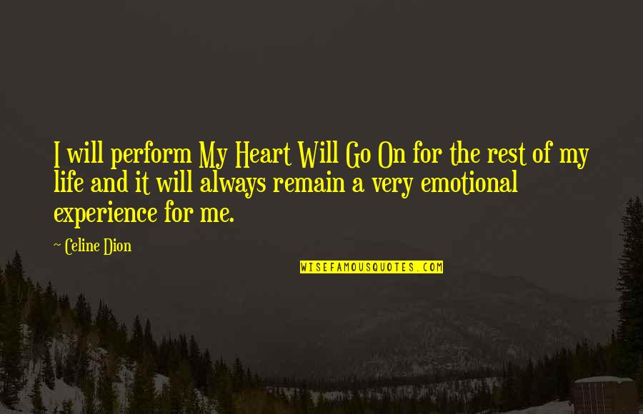 Always On My Heart Quotes By Celine Dion: I will perform My Heart Will Go On Always On My Heart Quotes By Celine Dion: I will perform My Heart Will Go On