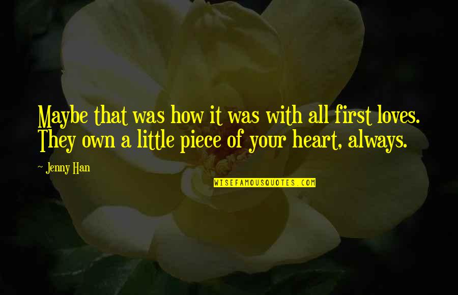 Always On My Heart Quotes By Jenny Han: Maybe that was how it was with all