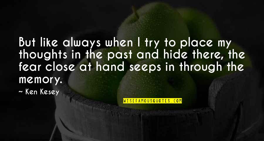 Always On My Thoughts Quotes By Ken Kesey: But like always when I try to place