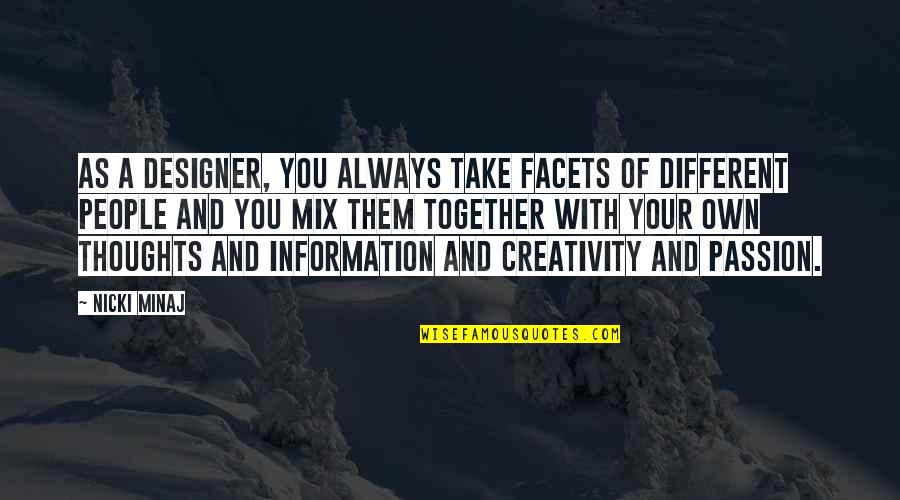 Always On My Thoughts Quotes By Nicki Minaj: As a designer, you always take facets of