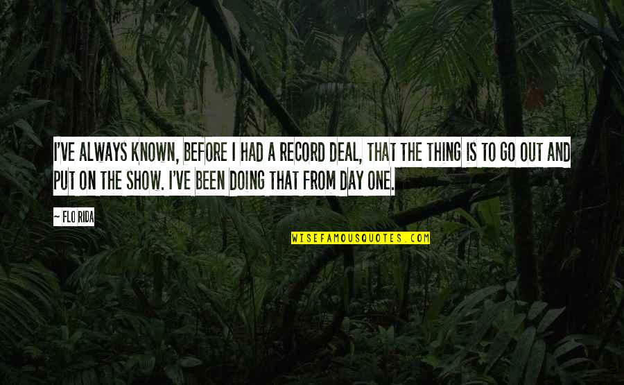 Always On The Go Quotes By Flo Rida: I've always known, before I had a record