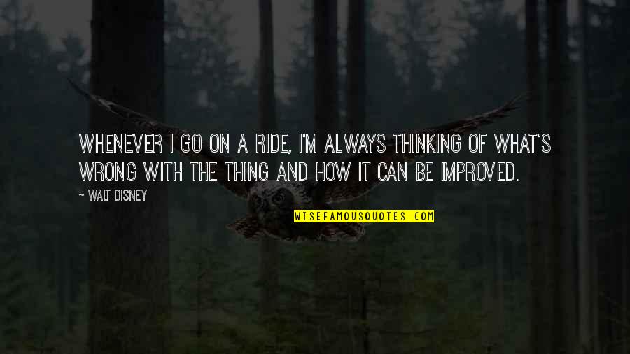Always On The Go Quotes By Walt Disney: Whenever I go on a ride, I'm always