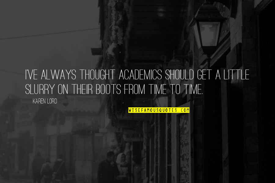 Always On Time Quotes By Karen Lord: I've always thought academics should get a little