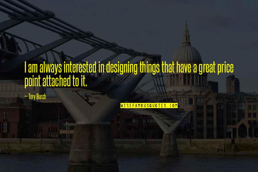 Always Point Out Quotes By Tory Burch: I am always interested in designing things that