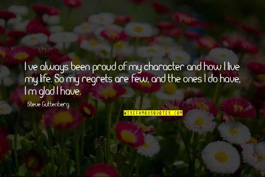 Always Proud Of You Quotes By Steve Guttenberg: I've always been proud of my character and Always Proud Of You Quotes By Steve Guttenberg: I've always been proud of my character and