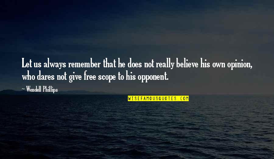 Always Remember Who You Are Quotes By Wendell Phillips: Let us always remember that he does not Always Remember Who You Are Quotes By Wendell Phillips: Let us always remember that he does not