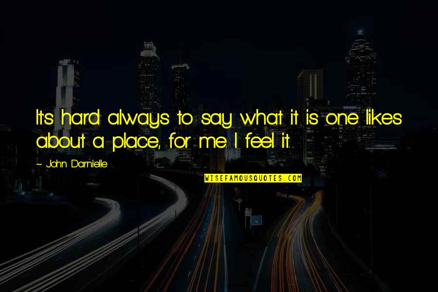 Always Say What You Feel Quotes By John Darnielle: It's hard always to say what it is