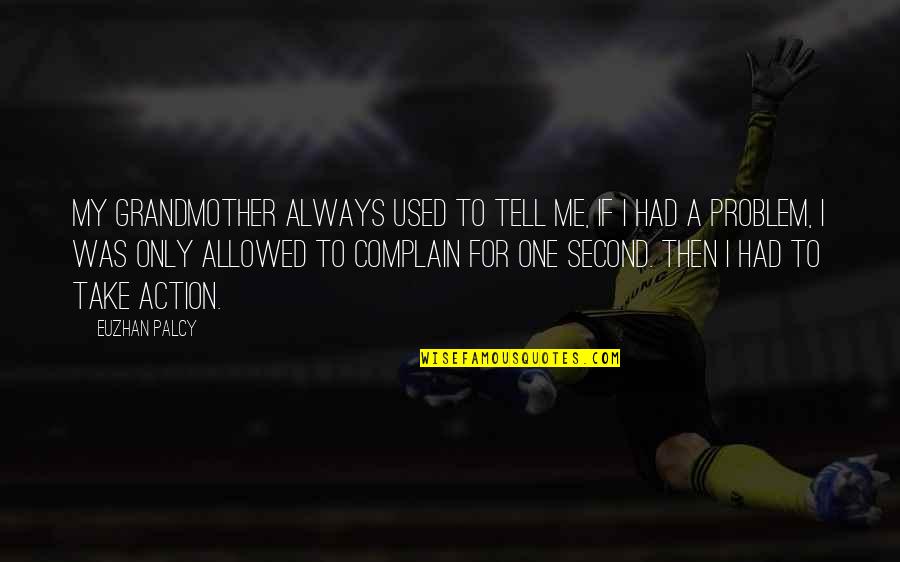 Always Second Quotes By Euzhan Palcy: My grandmother always used to tell me, if Always Second Quotes By Euzhan Palcy: My grandmother always used to tell me, if
