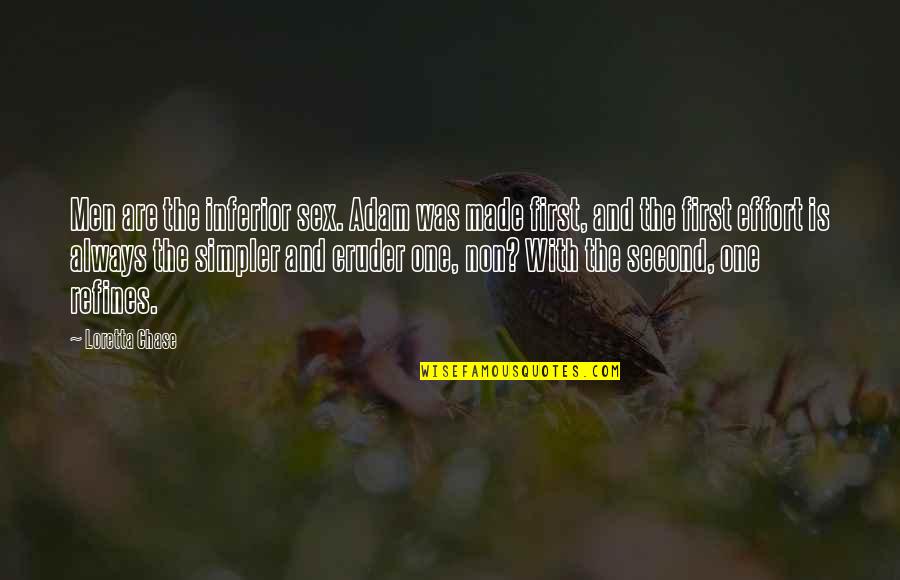Always Second Quotes By Loretta Chase: Men are the inferior sex. Adam was made Always Second Quotes By Loretta Chase: Men are the inferior sex. Adam was made