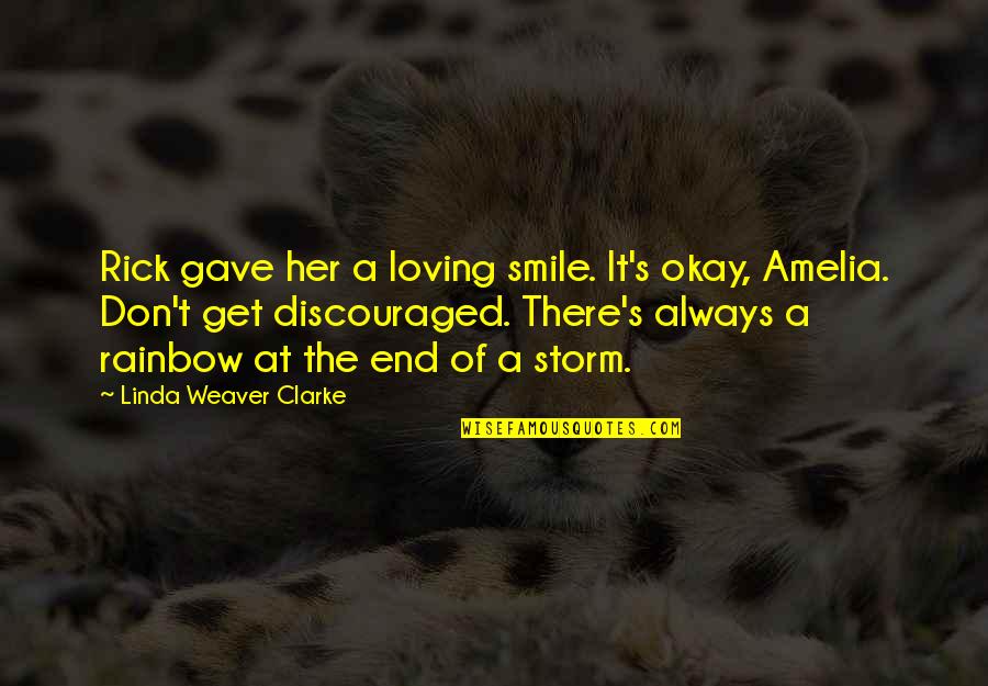 Always Smile Quotes By Linda Weaver Clarke: Rick gave her a loving smile. It's okay,