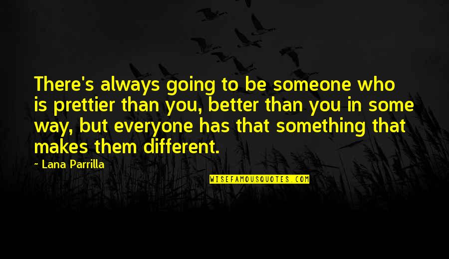 Always Someone Prettier Quotes By Lana Parrilla: There's always going to be someone who is