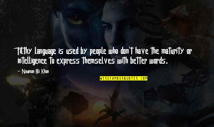 Always Someone Prettier Quotes By Nouman Ali Khan: Filthy language is used by people who don't