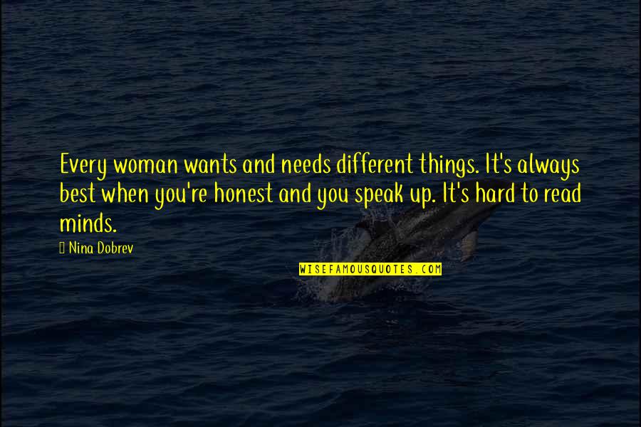 Always Speak Up Quotes By Nina Dobrev: Every woman wants and needs different things. It's