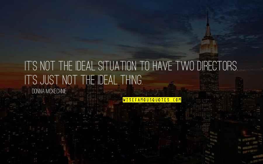 Always Speak Your Mind Quotes By Donna McKechnie: It's not the ideal situation to have two Always Speak Your Mind Quotes By Donna McKechnie: It's not the ideal situation to have two