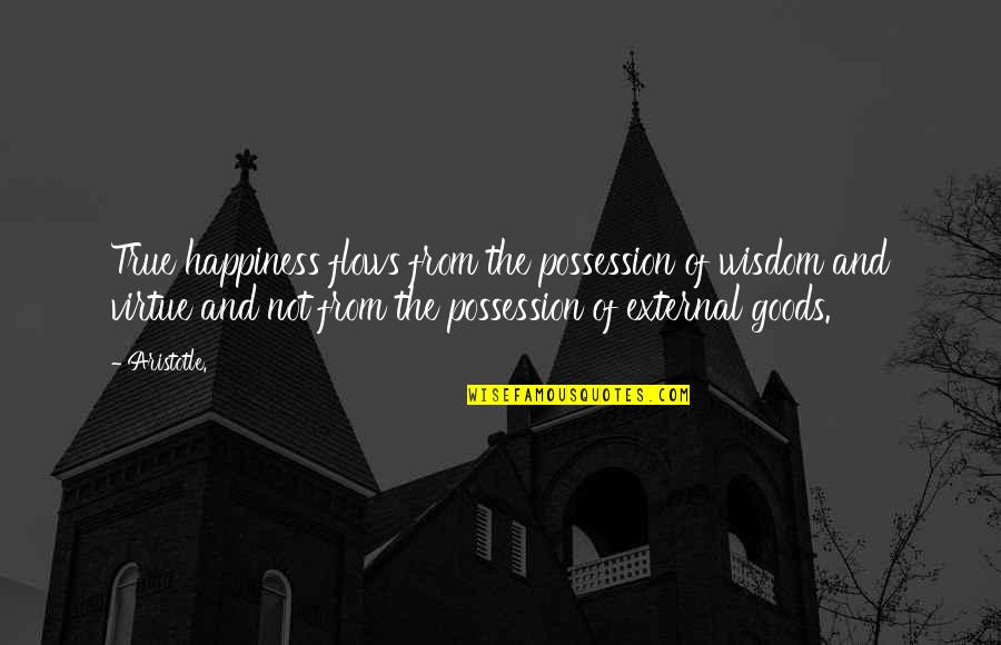 Always Stay High Quotes By Aristotle.: True happiness flows from the possession of wisdom Always Stay High Quotes By Aristotle.: True happiness flows from the possession of wisdom