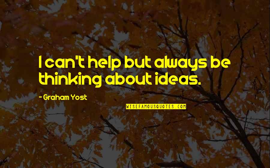 Always Stay High Quotes By Graham Yost: I can't help but always be thinking about Always Stay High Quotes By Graham Yost: I can't help but always be thinking about