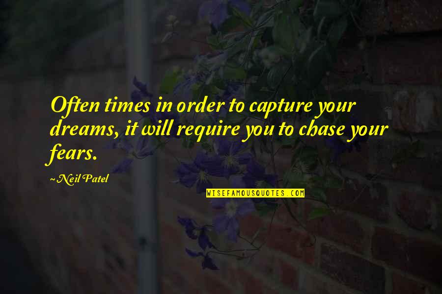 Always Stay In Love Quotes By Neil Patel: Often times in order to capture your dreams,