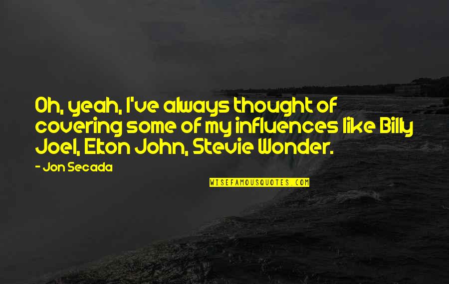 Always Stevie Wonder Quotes By Jon Secada: Oh, yeah, I've always thought of covering some