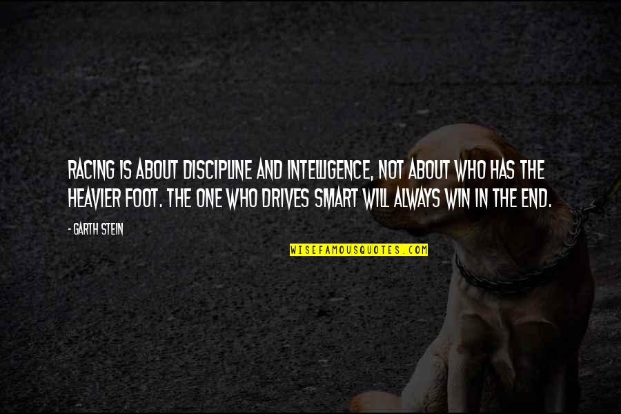 Always Success Quotes By Garth Stein: Racing is about discipline and intelligence, not about Always Success Quotes By Garth Stein: Racing is about discipline and intelligence, not about