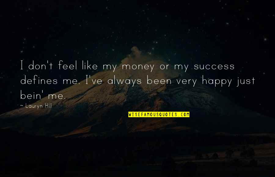 Always Success Quotes By Lauryn Hill: I don't feel like my money or my Always Success Quotes By Lauryn Hill: I don't feel like my money or my