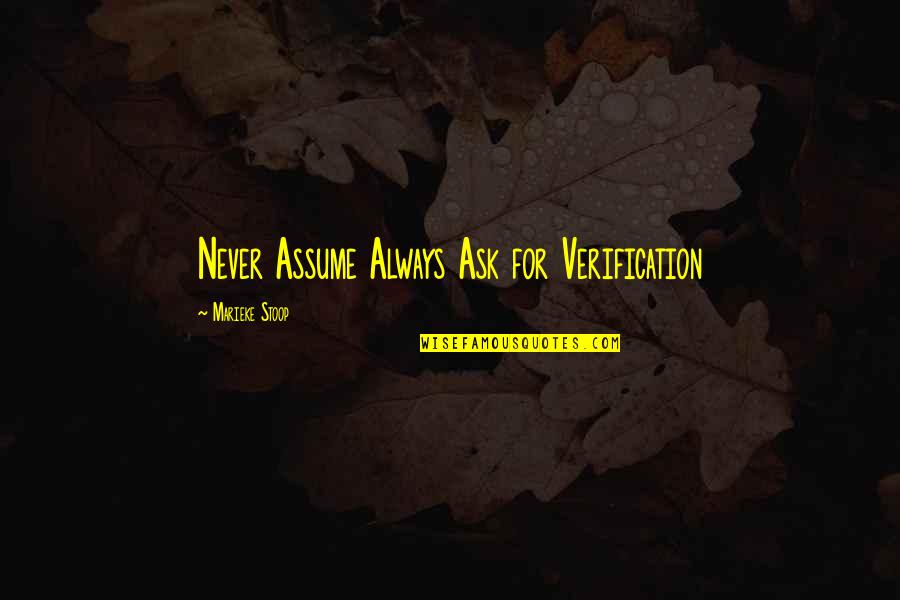 Always Success Quotes By Marieke Stoop: Never Assume Always Ask for Verification Always Success Quotes By Marieke Stoop: Never Assume Always Ask for Verification