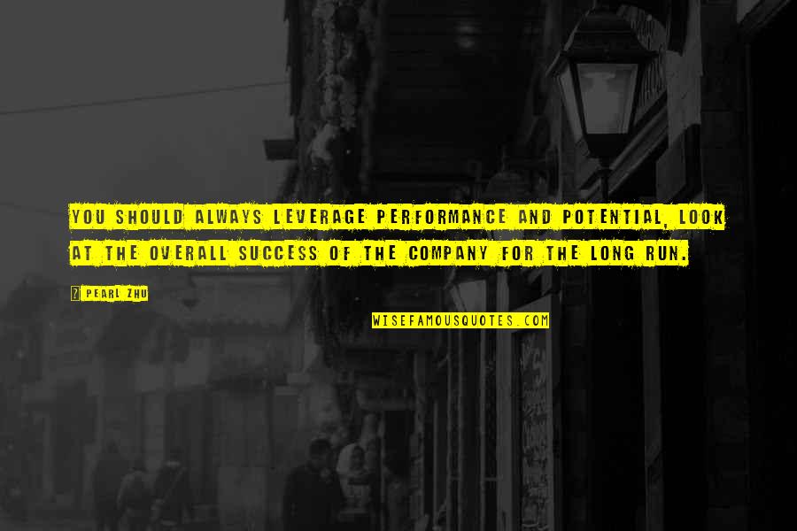 Always Success Quotes By Pearl Zhu: You should always leverage performance and potential, look Always Success Quotes By Pearl Zhu: You should always leverage performance and potential, look
